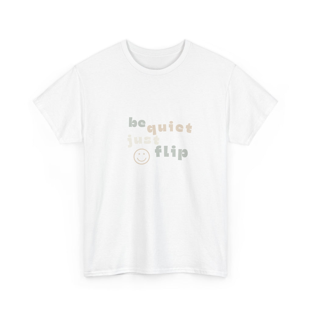 Be Quiet Just Flip Light Adult Tee